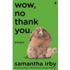 Wow, No Thank You. - Samantha Irby, Faber & Faber