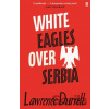 White Eagles Over Serbia - Lawrence Durrell