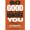 So Good They Can't Ignore You