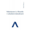 Náboženství a filosofie v sekulární demokracii - Martin Šimsa