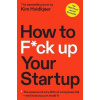 How to F*ck Up Your Startup