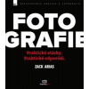 Fotografie - Praktické otázky a praktické odpovědi - Arias Zack