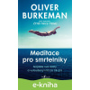 E-kniha Meditace pro smrtelníky - Oliver Burkeman