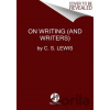 On Writing (and Writers) - C. S. Lewis
