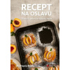 Recept na oslavu - Michaela Rau