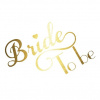 Metalický zlatý nápis Bride To Be - svadobné nalepovacie tetovanie