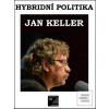 Hybridní politika (Jan Keller)