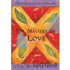 The Mastery of Love - Don Miguel Jr. Ruiz, Janet Mills