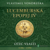 Lucemburská epopej IV. - Otec vlasti (1356–1378) - Vlastimil Vondruška - online doručenie