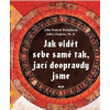 Jak vidět sebe samé tak, jací doopravdy jsme