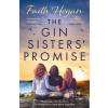 The Gin Sisters' Promise - Faith Hogan