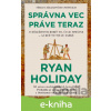 E-kniha Správna vec práve teraz - Ryan Holiday