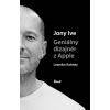 Jony Ive – Geniálny dizajnér z Apple - Leander Kahney