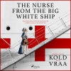 The Nurse from the Big White Ship (EN) - Mich Vraa, Jesper Bugge Kold (mp3 audiokniha)
