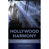 Hollywood Harmony - Lehman, Frank (Assistant Professor of Music, Assistant Professor of Music, Tufts University)