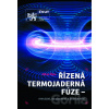 Termojaderná fúze - minulost, současnost a budoucnost