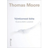 Výmluvnost ticha Moudrost příběhů o prázdnotě - Moore Thomas