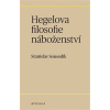 Hegelova filosofie náboženství - Stanislav Sousedík