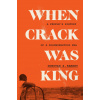 When Crack Was King: A People's History of a Misunderstood Era ()