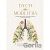 Dych ako modlitba - Zmiernite úzkosť, upokojte myseľ, osviežte si dušu