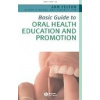 Basic Guide Oral Health Education - A. Felton, A. Chapman, S. Felton