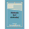 Sloboda byť slobodný - Hannah Arendt