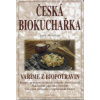 Michalová Anna: Česká biokuchařka - vaříme z biopotravin (recepty na pokrmy ze špaldy, pohanky, prosa a cizrny; nakličování jako zdroj vitaminů; celozrnné pochoutky a veget. recepty ( 175 str. V5) (vy