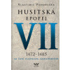 Husitská epopej VII 1472-1485