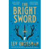 The Bright Sword - Lev Grossman