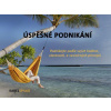 USPĚŠNÉ PODNIKÁNÍ - podnikejte podle svých hodnot, vlastností a vesmírných principů