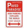 Paved Paradise : How Parking Explains the World
