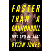 Faster Than A Cannonball