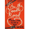 On the Noodle Road - Jen Lin-Liu