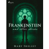 Frankenstein and other stories