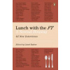 Lunch with the FT - Lionel Barber, Penguin Books