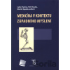 Medicína v kontextu západního myšlení - Lydie Fialová, Petr Kouba, Martin Špaček