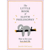 The Little Book Of Sloth Philosophy