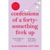 Confessions of a Forty-Something F**k Up