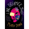Liar, Dreamer, Thief - Maria Dong
