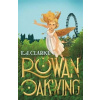 Rowan Oakwing : A London Fairy Tale - J. E. Clarke