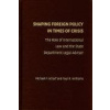 Shaping Foreign Policy in Times of Crisis - Scharf Michael P Williams Paul R
