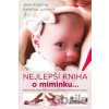 Nejlepší knížka o miminku…. je miminko - Jana Knězová, Kateřina Juríková