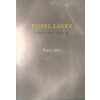 Spira Rupert: Popel Lásky - Slova k esenci neduality (Destilace autorových pronikavých sdělení sesbíraných z mnoha jeho stekání s lidmi, jimž předával své učení. Slova ve zhuštěných formách. Čistý pla