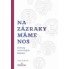 Na zázraky máme nos