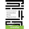 E-kniha Gramofon. Film. Typewriter - Friedrich Kittler