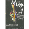 The Mutt: How to Skateboard and Not Kill Yourself (Mullen Rodney)