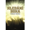 Hledání Boha - Miroslav Veverka