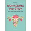 Biohacking pro ženy - Aggie Lal