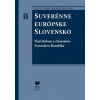 Suverénne európske Slovensko Nad dielom a činnosťou Svetoslava Bombíka - Šebesta Štefan Roth Viliam
