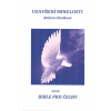 Cibulková Božena: Uzavření minulosti a k duchovnímu životu (Zasvěcené návody jak vyrovnat dluhy v našem již prožitém životě, tak aby nezanechaly neblahé stopy v naší duši, ani u těch, kterým jsme ublí